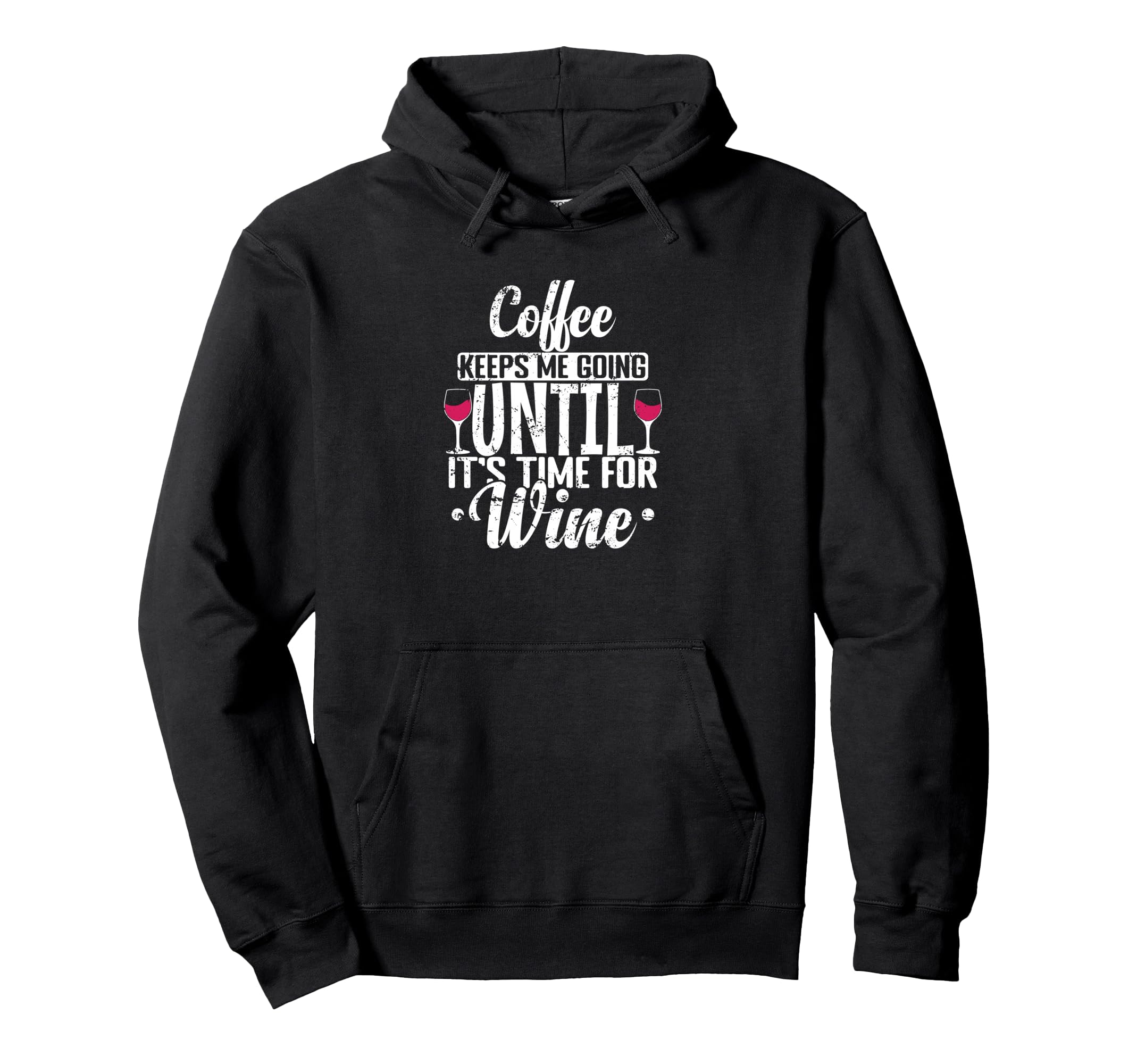 Coffee Keeps Me Going It S Time Wine Hoodie - Custom Art Print for Adults - T-Shirt, Sweatshirt, Hoodie