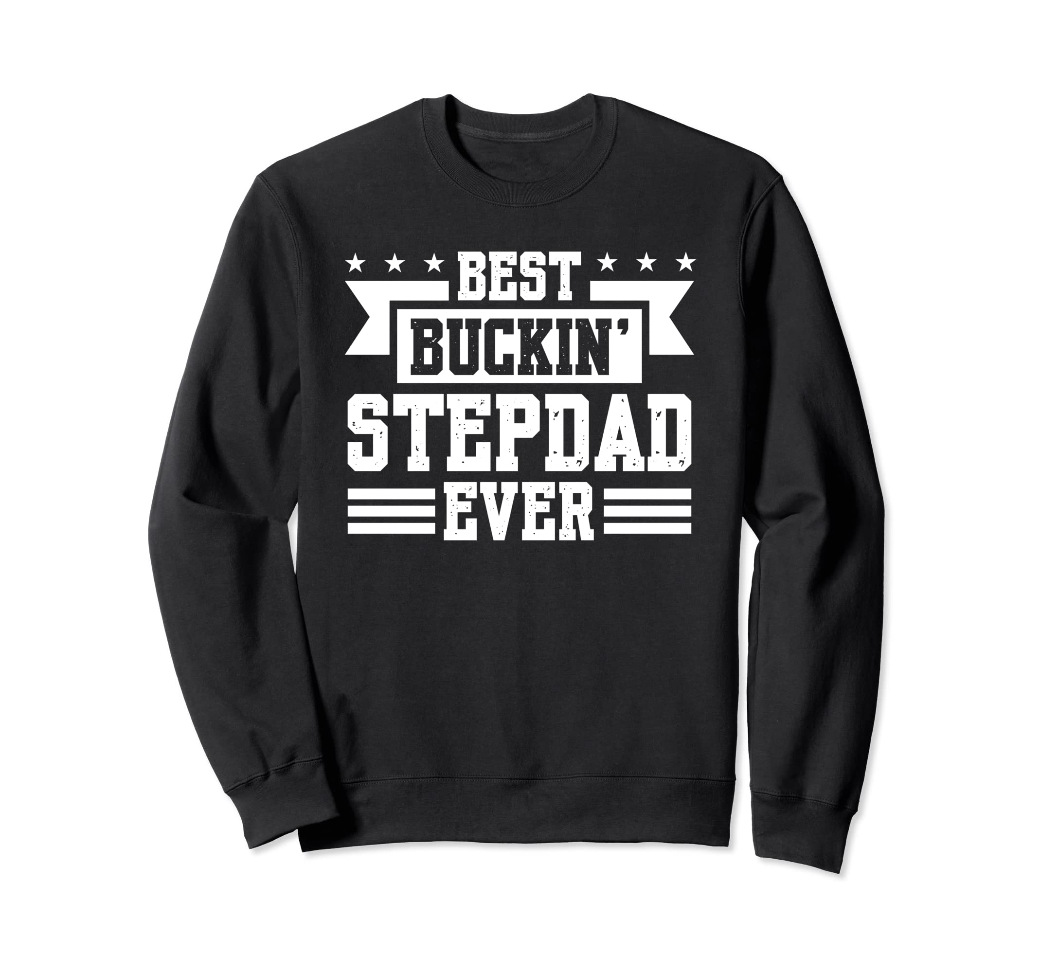 Best Buckin Stepdad Ever Bonus Dad Sweatshirt - Novelty Apparel Unisex - T-Shirt, Sweatshirt, Hoodie
