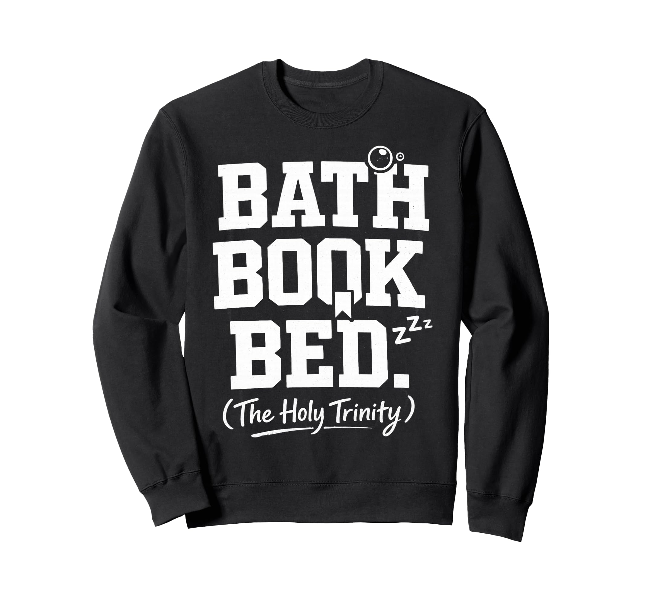 Bath Book Bed Book Lover Self Care Sweatshirt - Trendy Graphic Men Women - T-Shirt, Sweatshirt, Hoodie