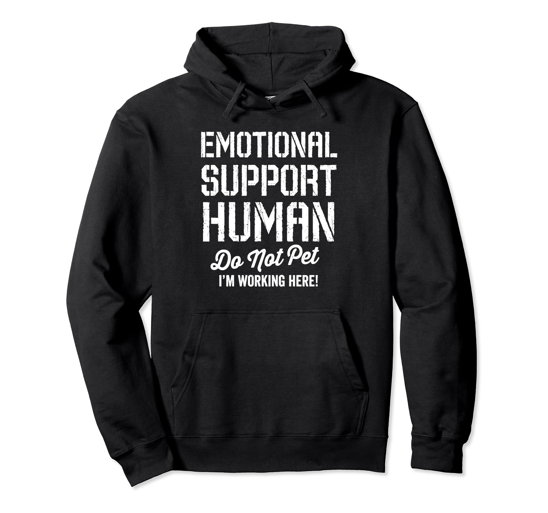 Emotional Support Human Do Not Pet Im Hoodie - Unique Graphic Unisex - T-Shirt, Sweatshirt, Hoodie