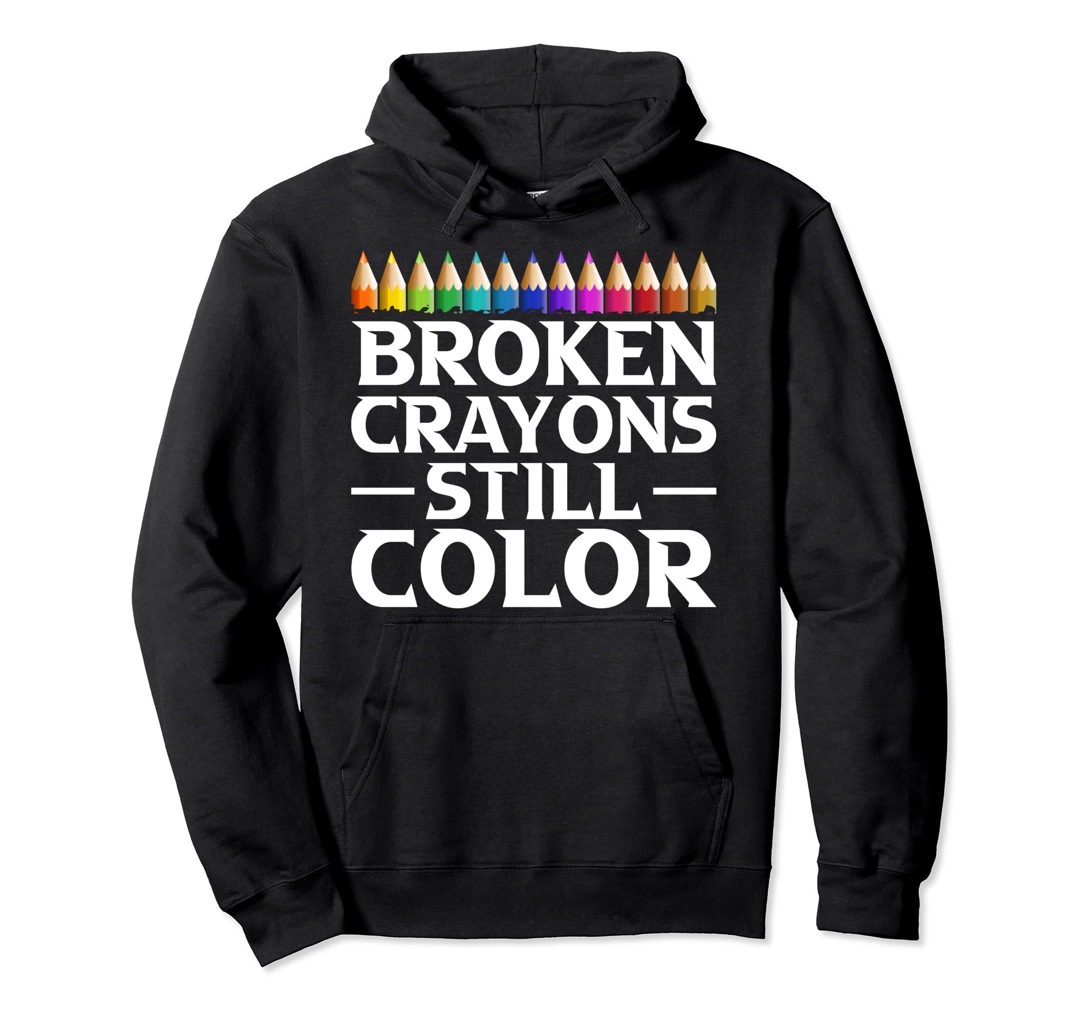 Broken Crayons Still Color Mental Hoodie - Trendy Graphic for Adults - T-Shirt, Sweatshirt, Hoodie