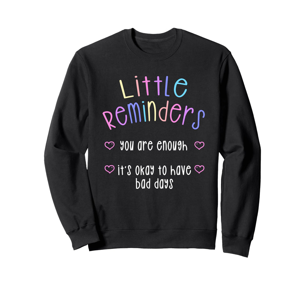 Little Reminders You Are Enough Mental Sweatshirt - Unique Graphic Unisex - T-Shirt, Sweatshirt, Hoodie
