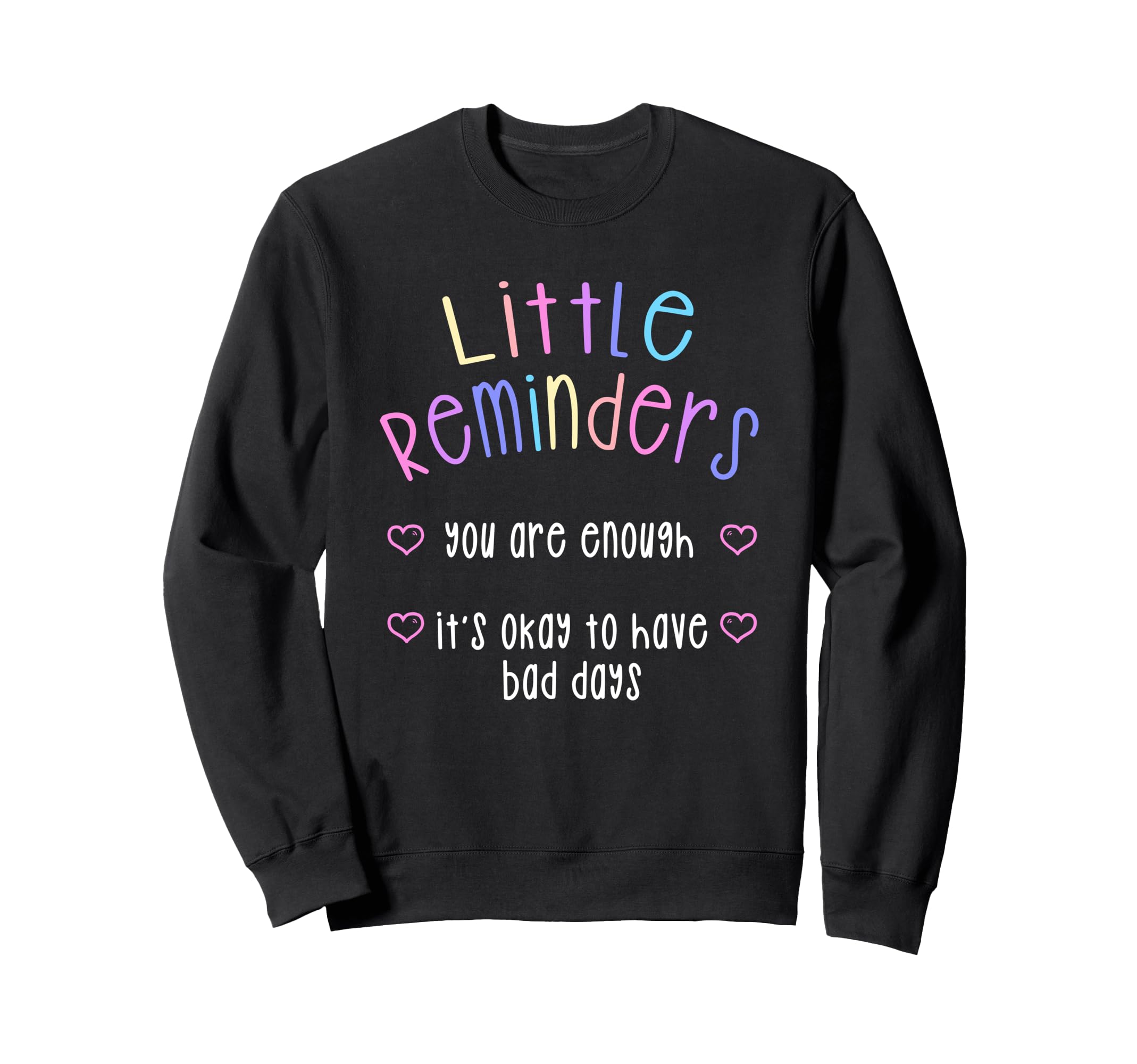 Little Reminders You Are Enough Mental Sweatshirt - Unique Graphic Unisex - T-Shirt, Sweatshirt, Hoodie