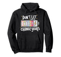 Dont Let Their Energy Change Yours Hoodie - Custom Art Print Men Women - T-Shirt, Sweatshirt, Hoodie