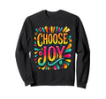 Christian Choose Joy Inspirational Sweatshirt - Graphic Print for Adults - T-Shirt, Sweatshirt, Hoodie