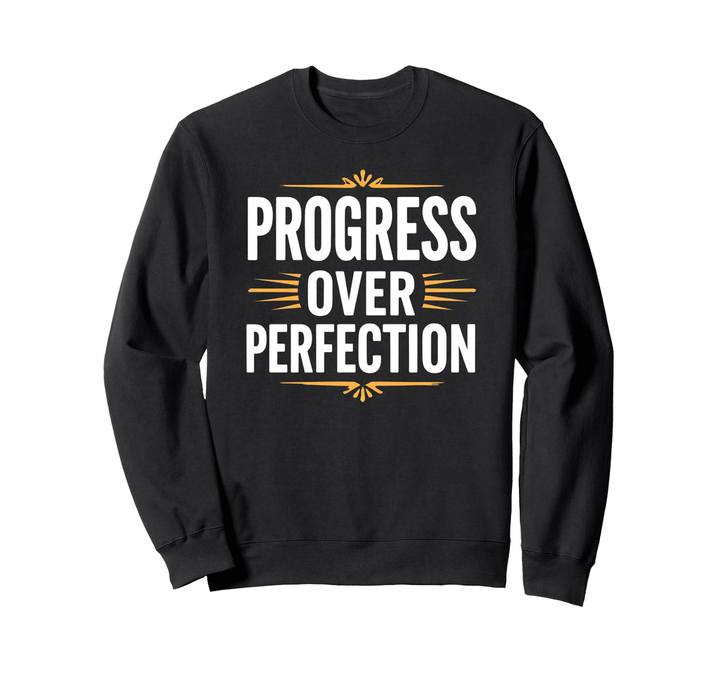Progress Over Perfection Back To Sweatshirt - Custom Art Print Unisex - T-Shirt, Sweatshirt, Hoodie