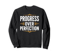 Progress Over Perfection Back To Sweatshirt - Custom Art Print Unisex - T-Shirt, Sweatshirt, Hoodie
