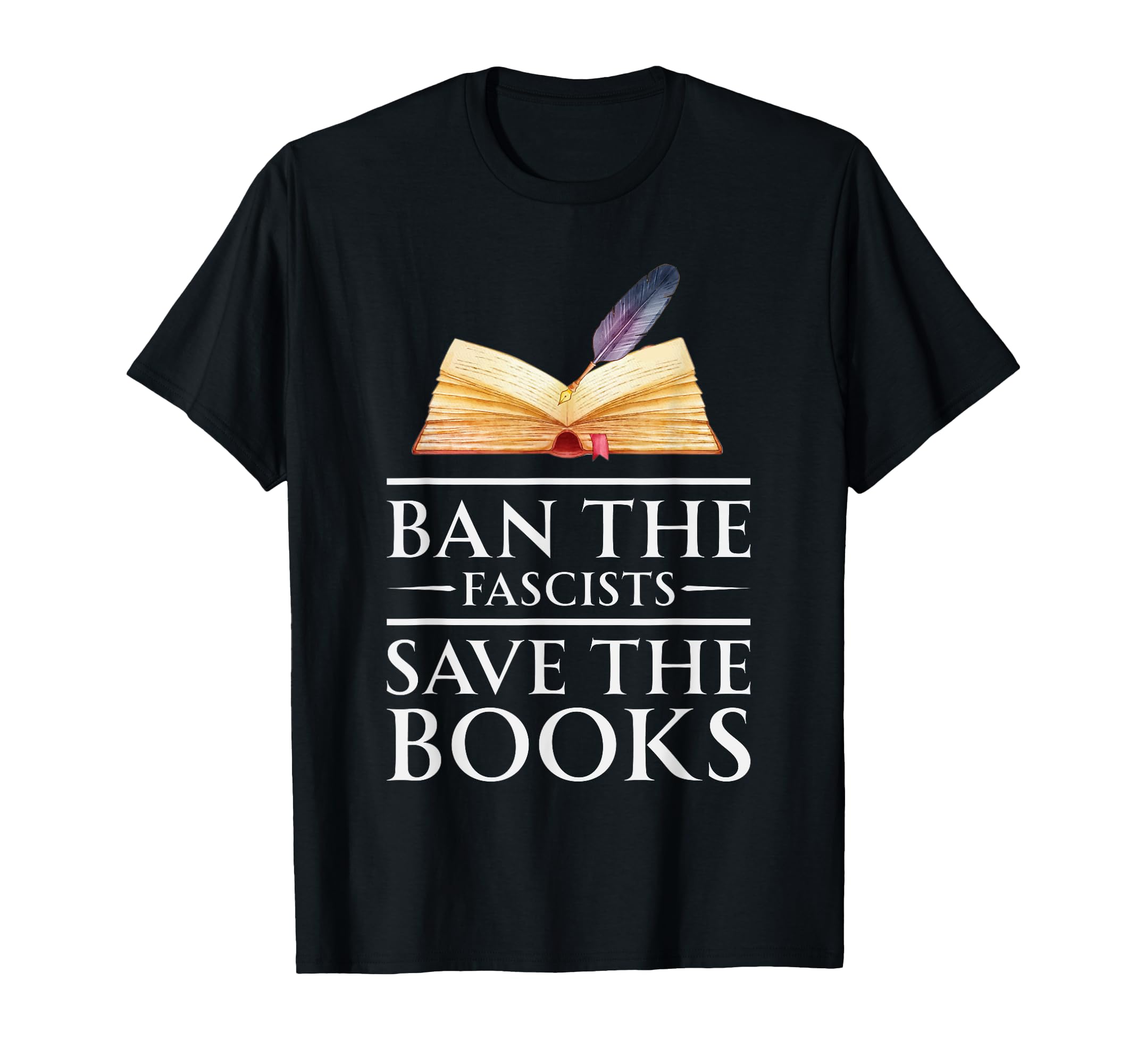 Ban Fascists Save Books Funny Book T-Shirt - Custom Art Print Men Women - T-Shirt, Sweatshirt, Hoodie