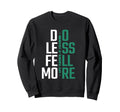 Doing Less Means More Sweatshirt - Casual Everyday Wear Men Women - T-Shirt, Sweatshirt, Hoodie