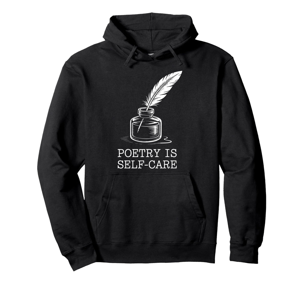 Quill Poetry Is Self Care Aesthetic Hoodie - Trendy Graphic Men Women - T-Shirt, Sweatshirt, Hoodie