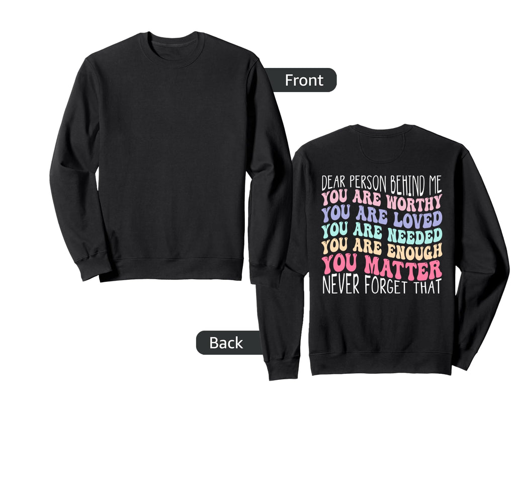 Dear Person Behind Me You Are Amazing Sweatshirt - Minimalist Print Unisex - T-Shirt, Sweatshirt, Hoodie