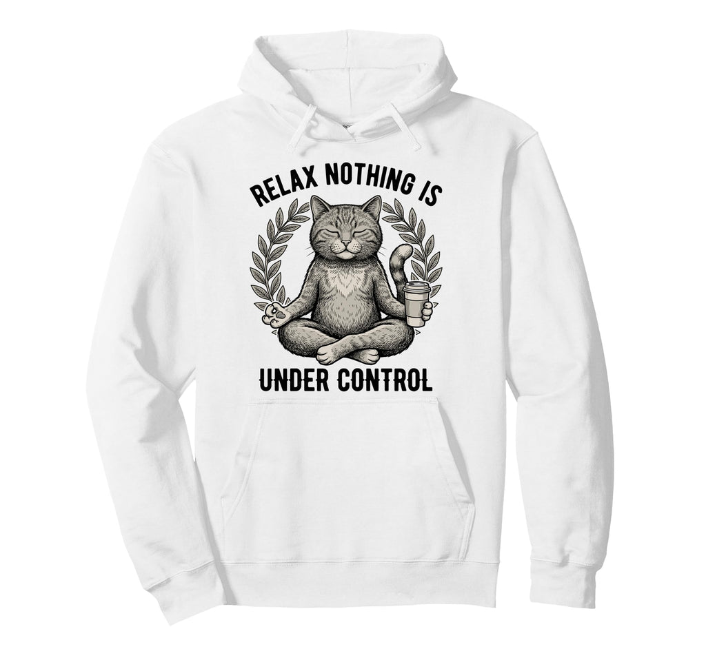Relax Nothing Is Under Control Yoga Hoodie - Unique Graphic Unisex - T-Shirt, Sweatshirt, Hoodie