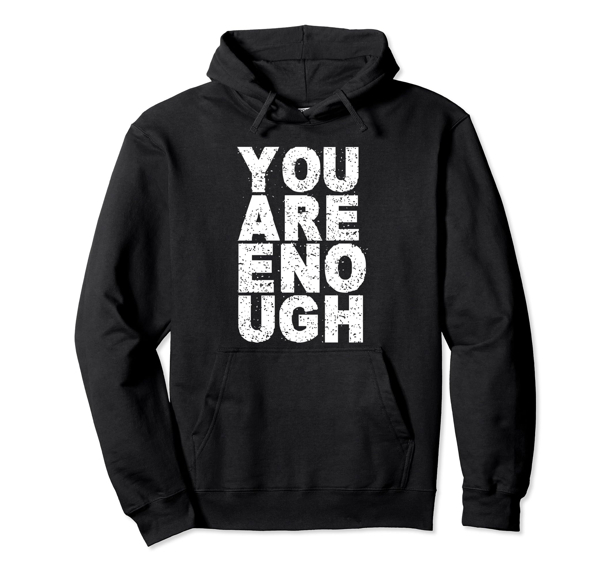 You Are Enough Love Awareness Hoodie - Streetwear Style for Adults - T-Shirt, Sweatshirt, Hoodie