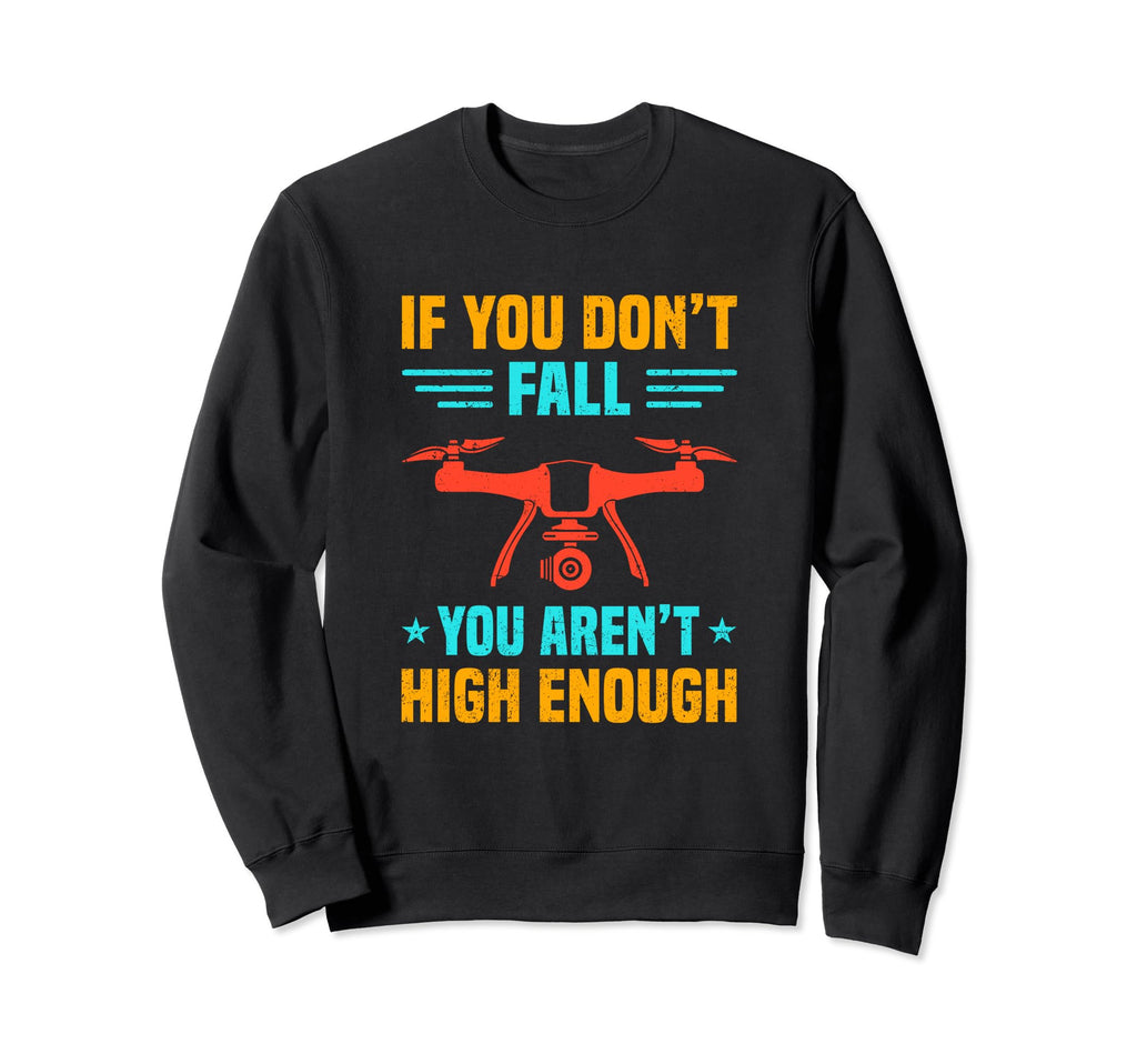 If You Dont Fall You Arent High Sweatshirt - Fun Novelty Design for Adults - T-Shirt, Sweatshirt, Hoodie