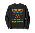 If You Dont Fall You Arent High Sweatshirt - Fun Novelty Design for Adults - T-Shirt, Sweatshirt, Hoodie