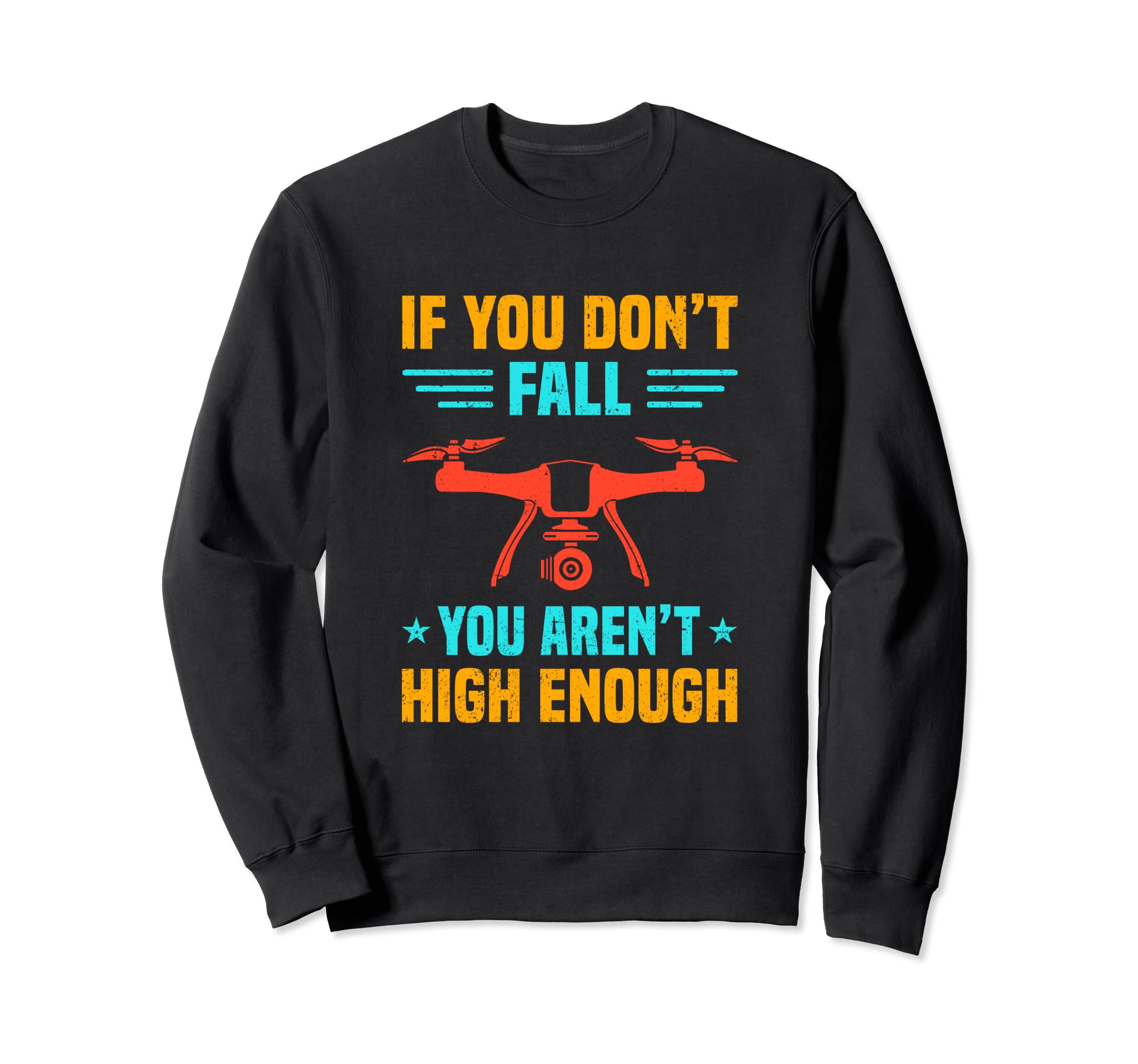 If You Dont Fall You Arent High Sweatshirt - Fun Novelty Design for Adults - T-Shirt, Sweatshirt, Hoodie
