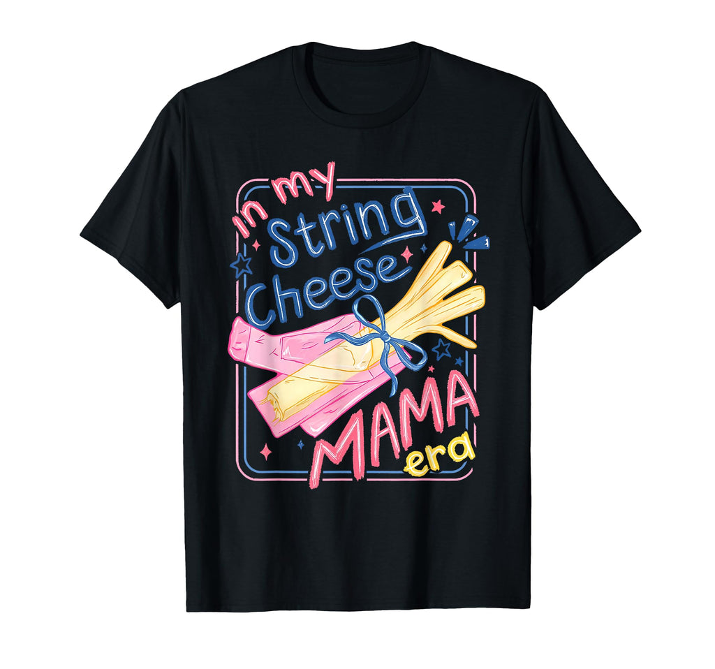My String Cheese Mama Era T-Shirt - Streetwear Style Men Women - T-Shirt, Sweatshirt, Hoodie
