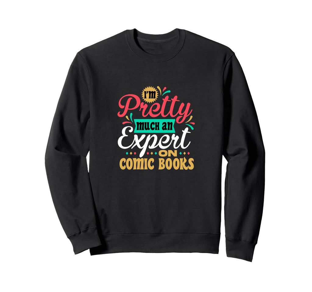 Comic Book Expert Nerd Life Sweatshirt - Fun Novelty Design for Adults - T-Shirt, Sweatshirt, Hoodie