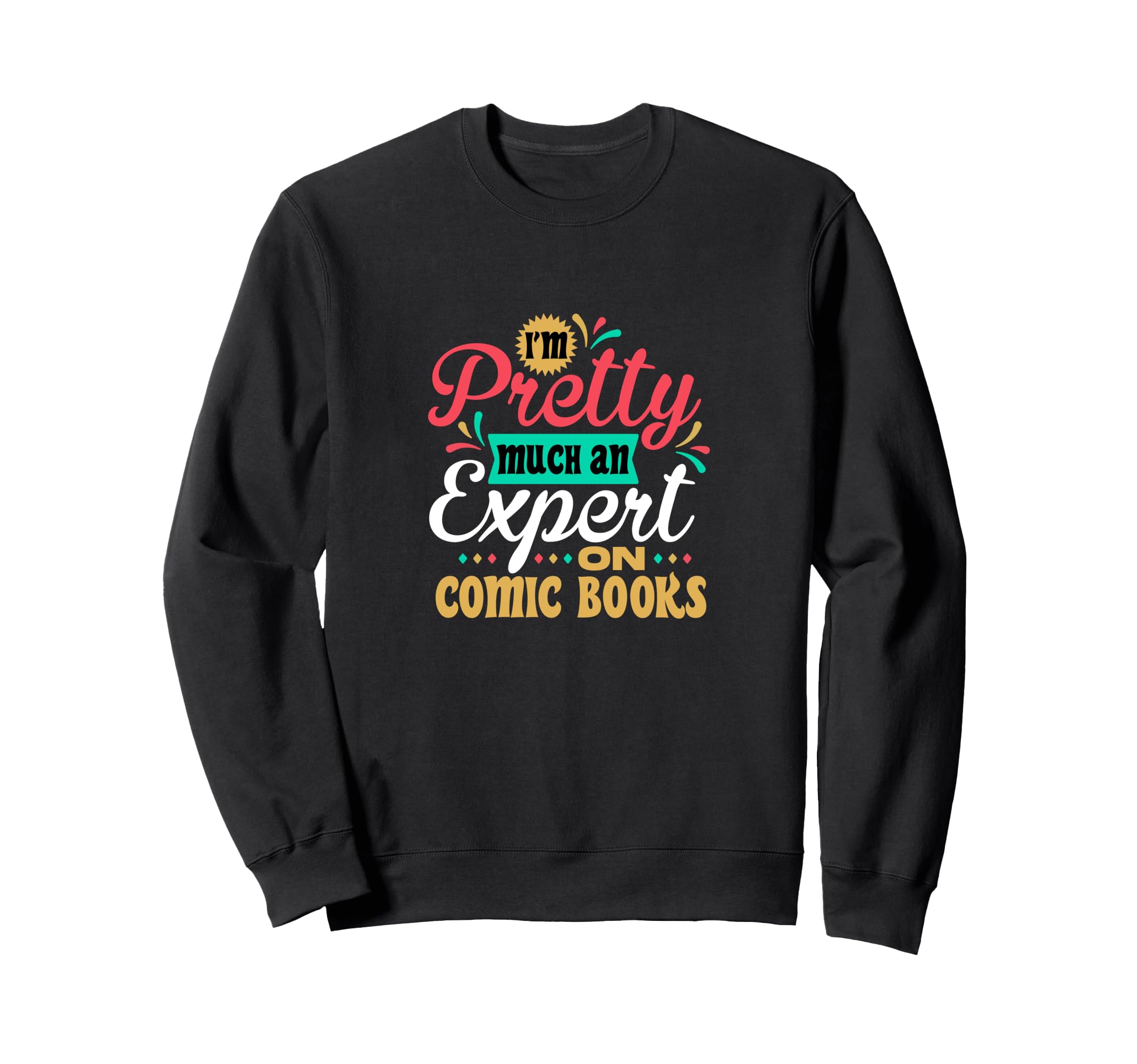 Comic Book Expert Nerd Life Sweatshirt - Fun Novelty Design for Adults - T-Shirt, Sweatshirt, Hoodie