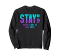 Stay Suicide Prevention Mental Sweatshirt - Novelty Apparel Men Women - T-Shirt, Sweatshirt, Hoodie