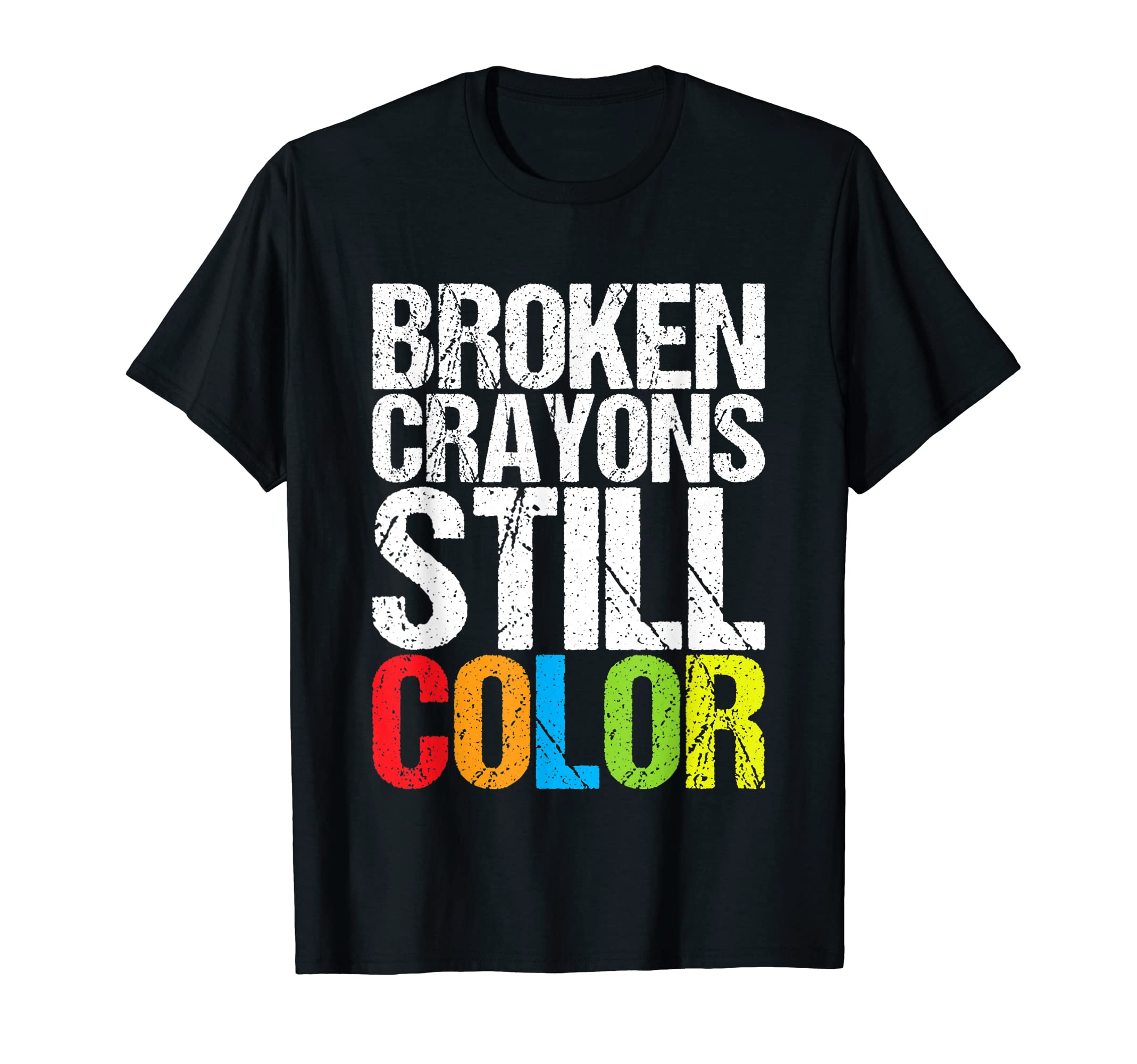 Broken Crayons Still Color Mental T-Shirt - Fun Novelty Design Men Women - T-Shirt, Sweatshirt, Hoodie