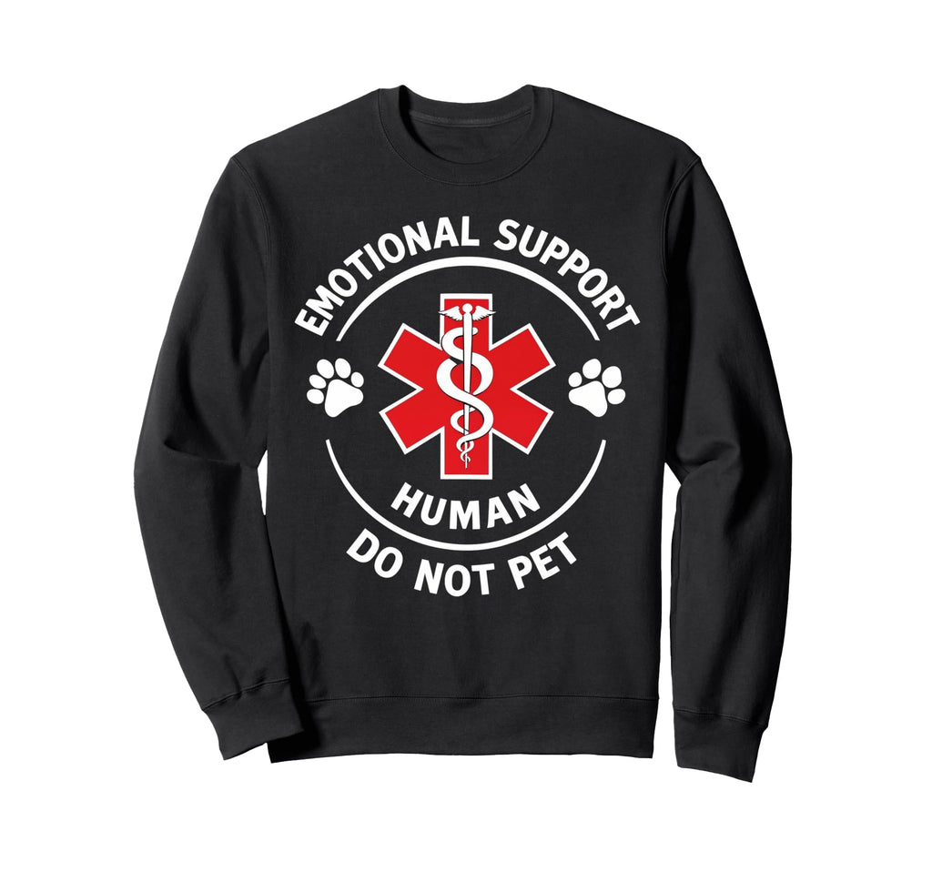 Emotional Support Human Do Not Pet Sweatshirt - Graphic Print for Adults - T-Shirt, Sweatshirt, Hoodie