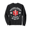 Emotional Support Human Do Not Pet Sweatshirt - Graphic Print for Adults - T-Shirt, Sweatshirt, Hoodie