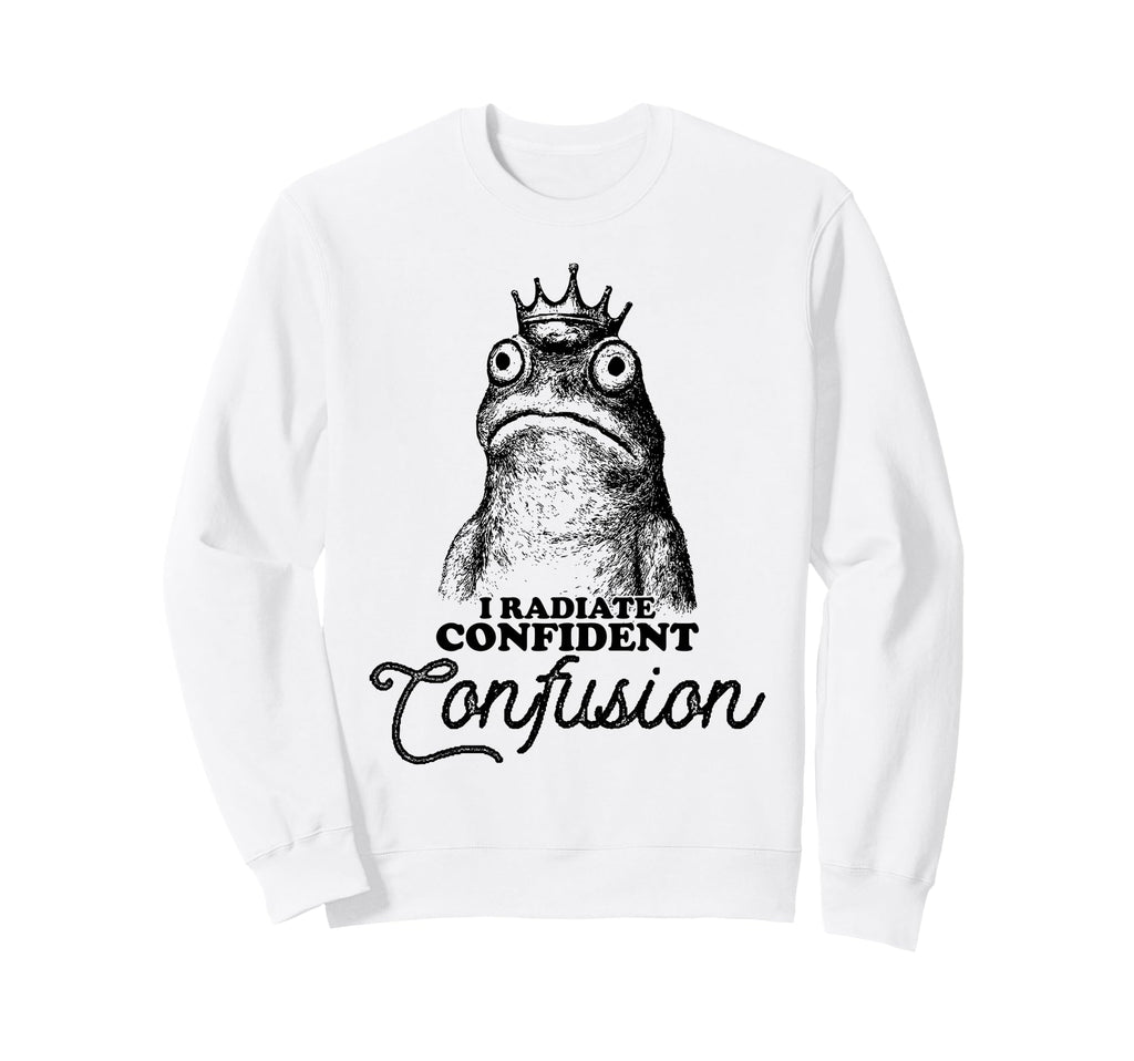 I Radiate Confident Confusion Frog Sweatshirt - Trendy Graphic Unisex - T-Shirt, Sweatshirt, Hoodie