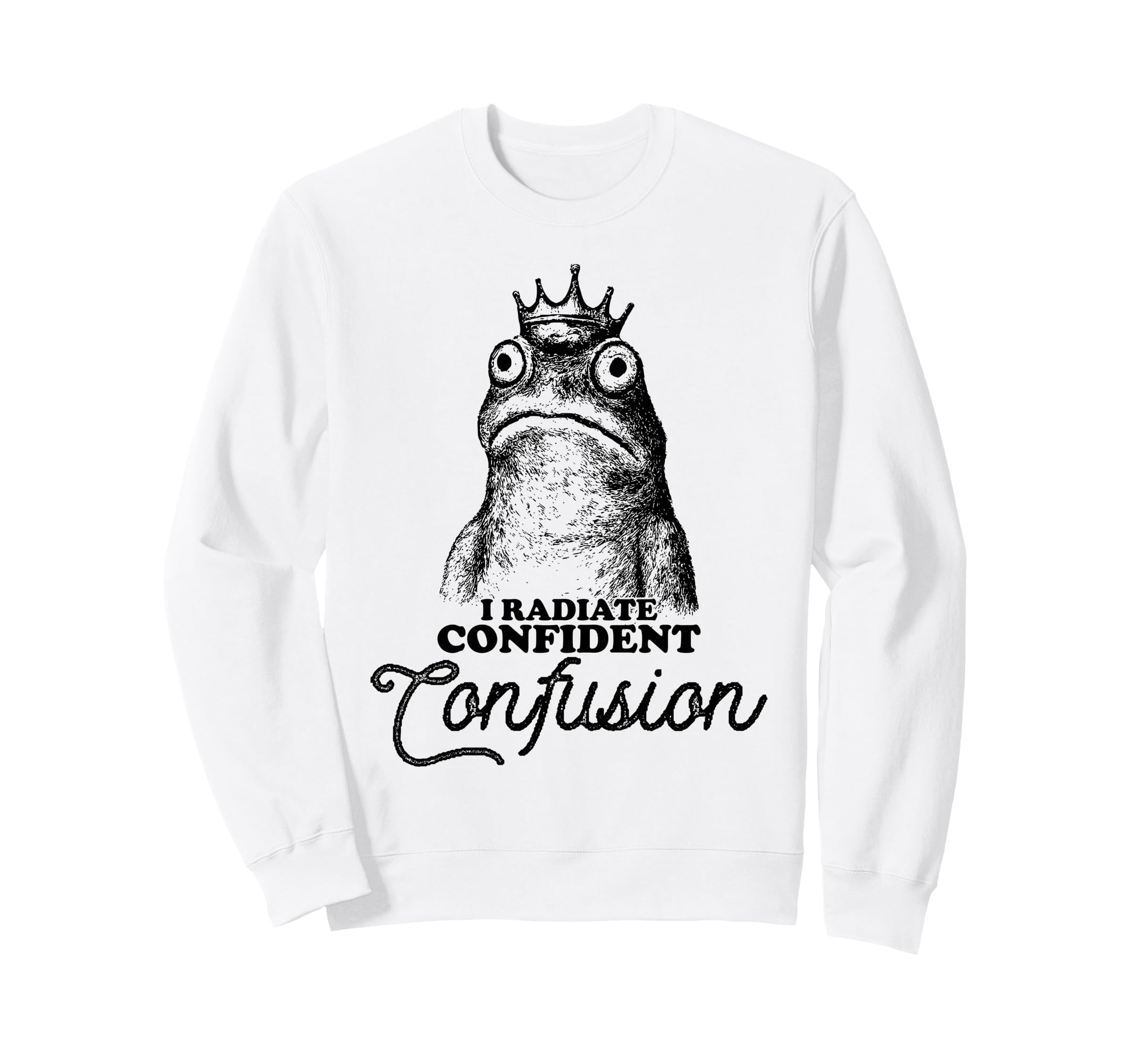 I Radiate Confident Confusion Frog Sweatshirt - Trendy Graphic Unisex - T-Shirt, Sweatshirt, Hoodie