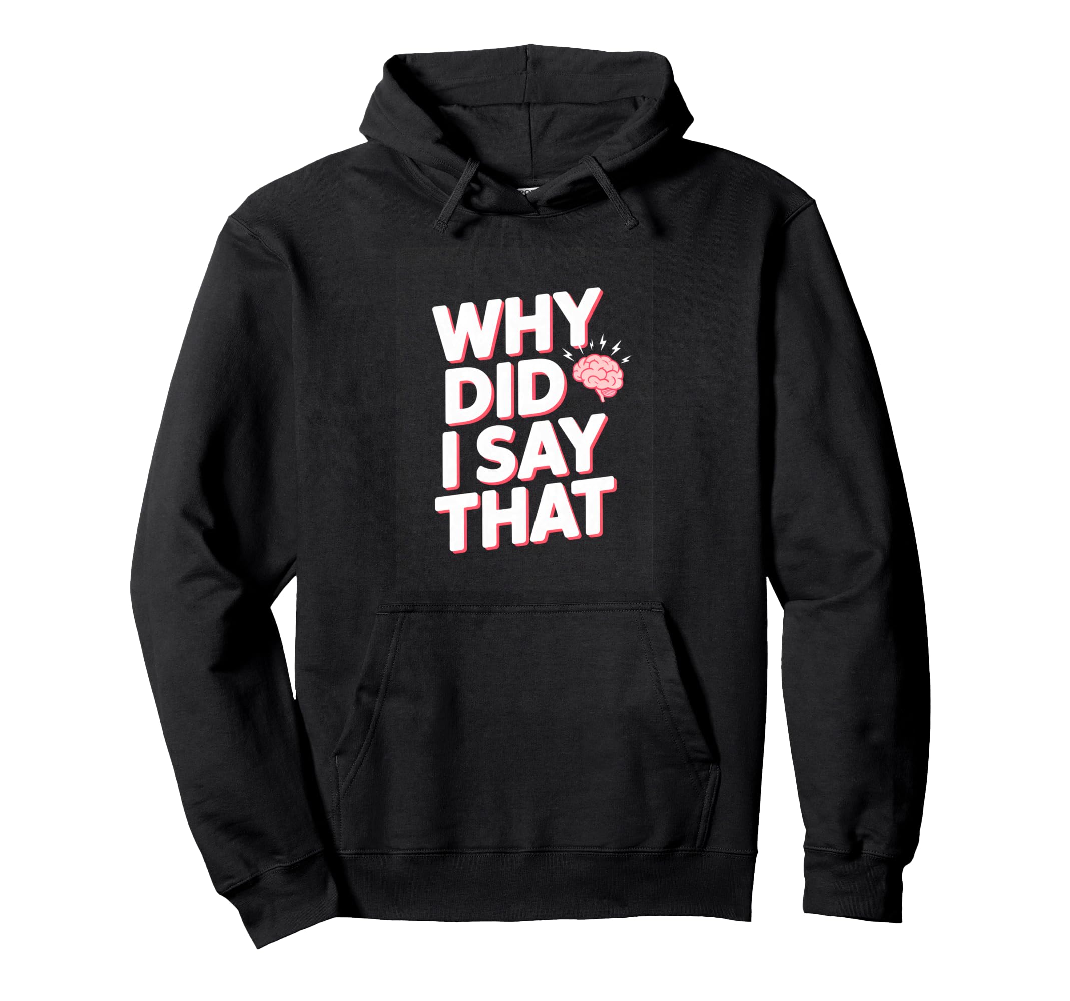 Why Did I Say That Social Anxiety Hoodie - Aesthetic Graphic Unisex - T-Shirt, Sweatshirt, Hoodie