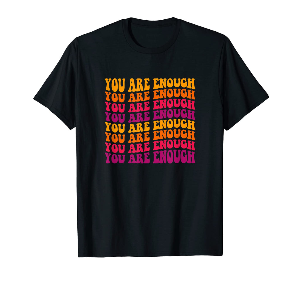 You Are Enough Groovy Mental Health T-Shirt - Unique Graphic Men Women - T-Shirt, Sweatshirt, Hoodie