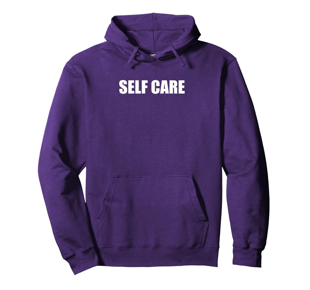Self Care Hoodie - Custom Art Print Men Women - T-Shirt, Sweatshirt, Hoodie