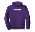 Self Care Hoodie - Custom Art Print Men Women - T-Shirt, Sweatshirt, Hoodie
