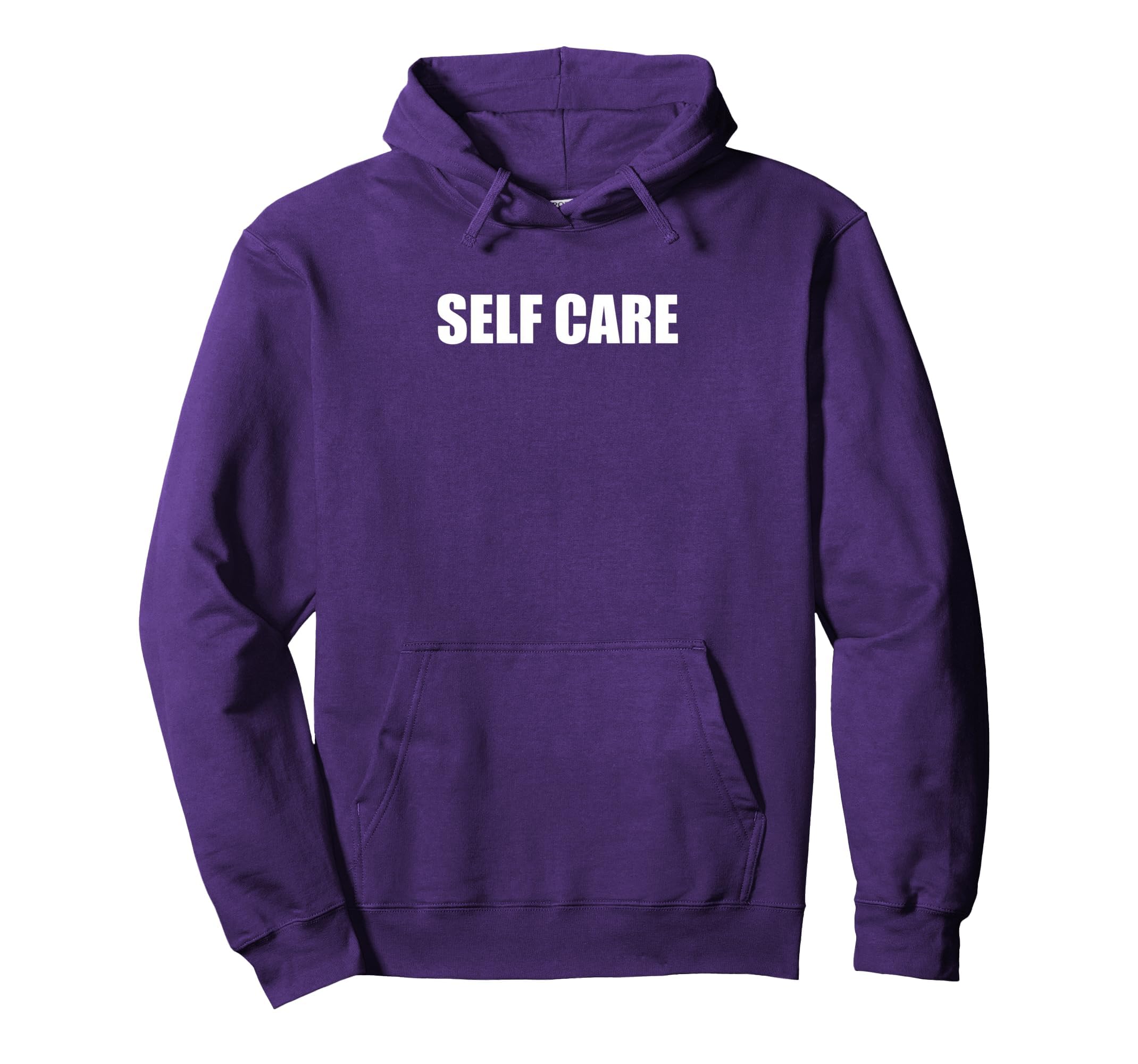 Self Care Hoodie - Custom Art Print Men Women - T-Shirt, Sweatshirt, Hoodie