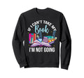 If I Cant Take My Book Im Not Going Sweatshirt - Graphic Print for Adults - T-Shirt, Sweatshirt, Hoodie