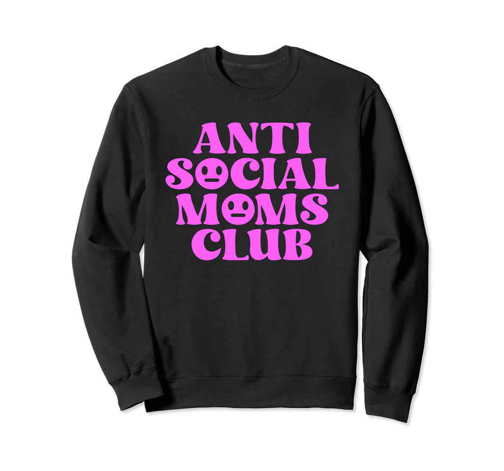 Antisocial Mom Club Adulting Sweatshirt - Custom Art Print Unisex - T-Shirt, Sweatshirt, Hoodie