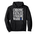 Chronic Fatigue Syndrome Warrior Hoodie - Novelty Apparel Unisex - T-Shirt, Sweatshirt, Hoodie