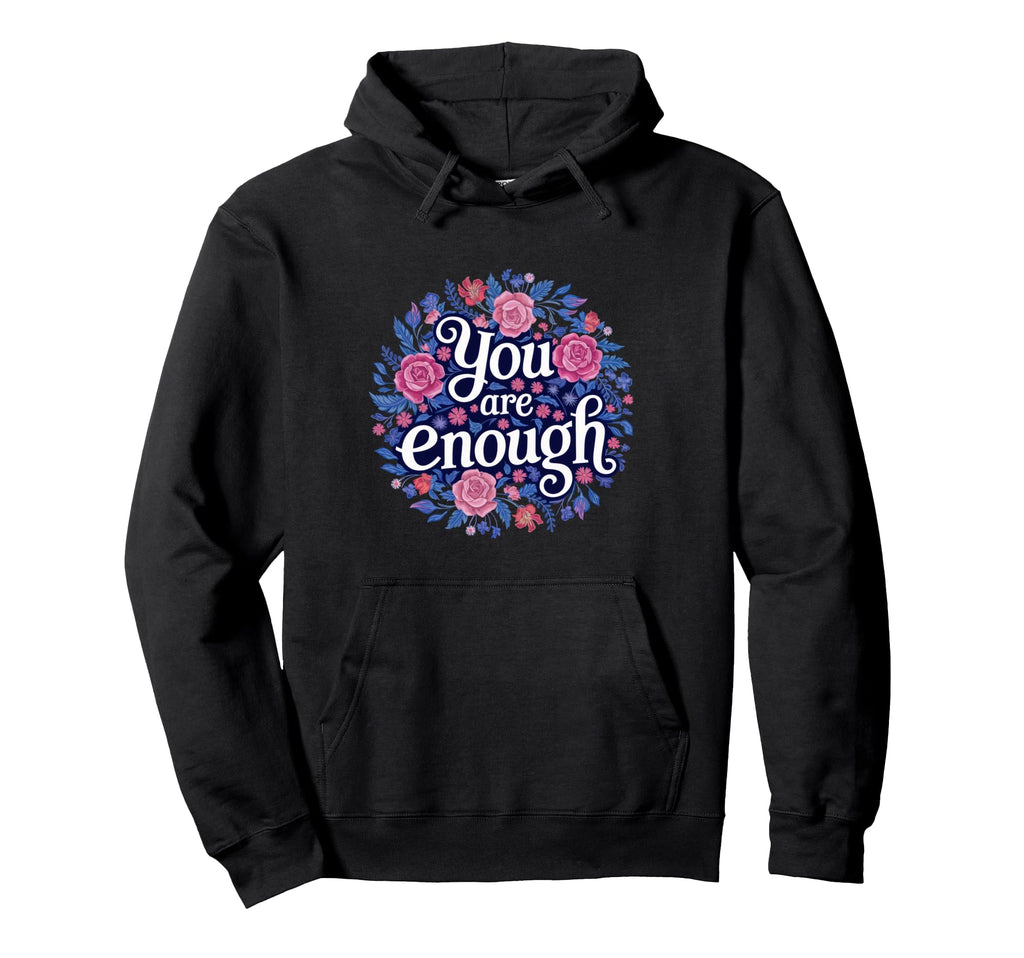You Are Enough Floral Wildflower Hoodie - Minimalist Print Men Women - T-Shirt, Sweatshirt, Hoodie