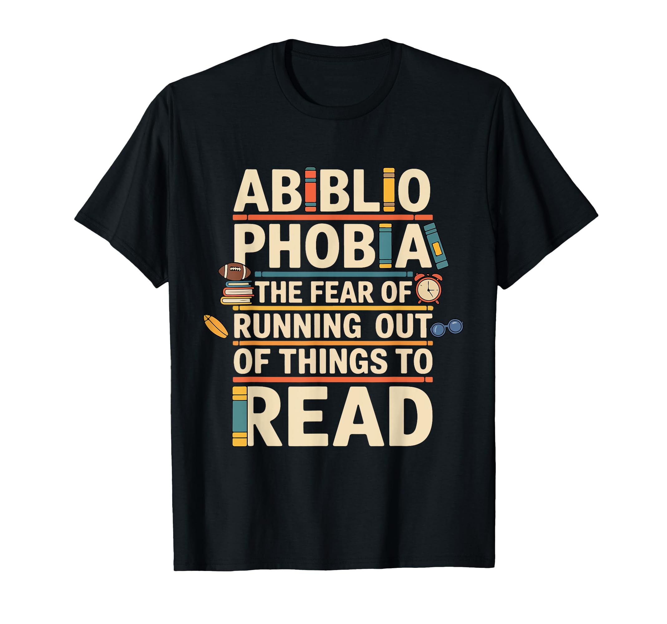 Abibliophobia Fear Running Out Book T-Shirt - Fun Novelty Design Unisex - T-Shirt, Sweatshirt, Hoodie