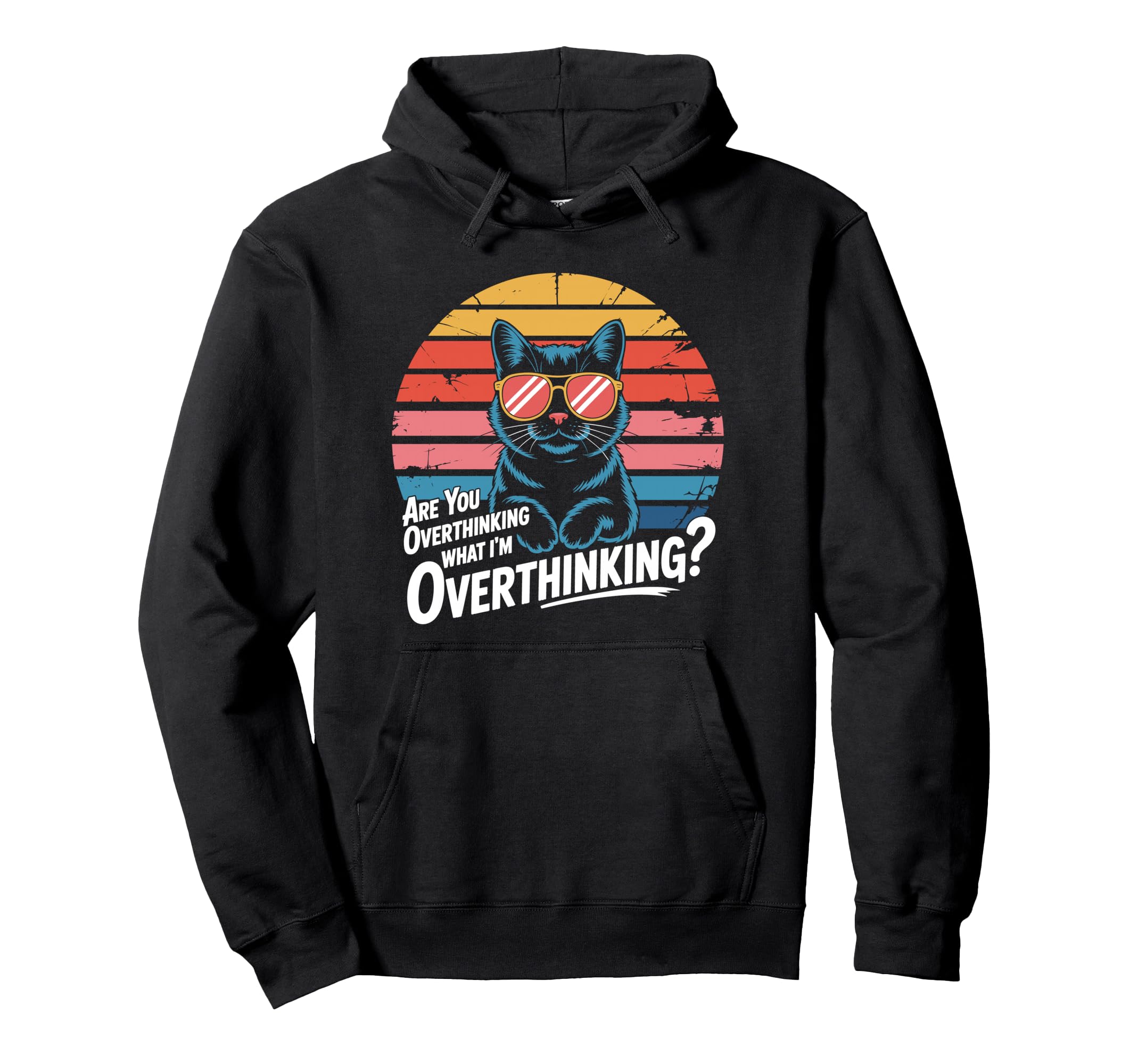 Are You Overthinking What Im Hoodie - Unique Graphic Men Women - T-Shirt, Sweatshirt, Hoodie