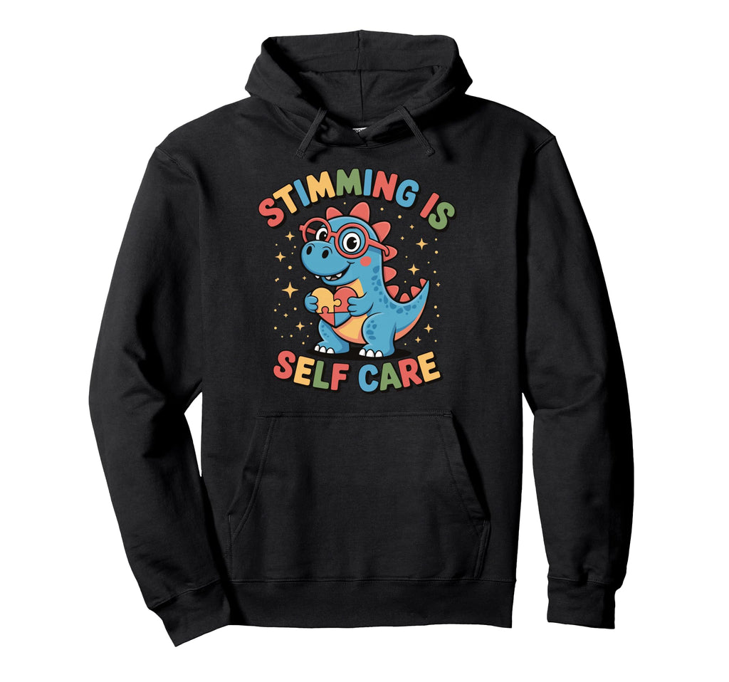 Stimming Is Self Care Self Stimulation Hoodie - Streetwear Style Unisex - T-Shirt, Sweatshirt, Hoodie