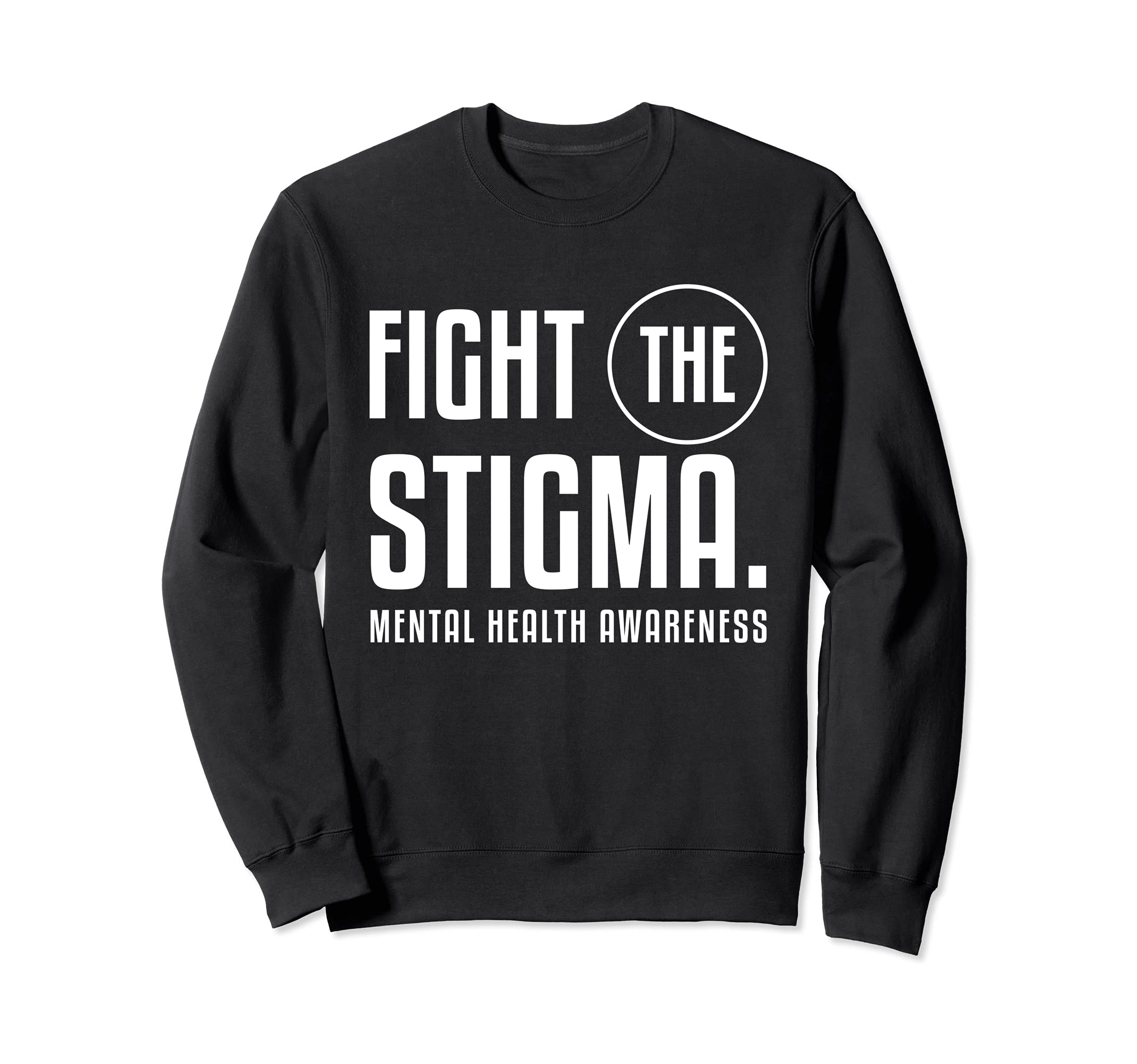 Fight Stigma Mental Health Sweatshirt - Casual Everyday Wear Men Women - T-Shirt, Sweatshirt, Hoodie