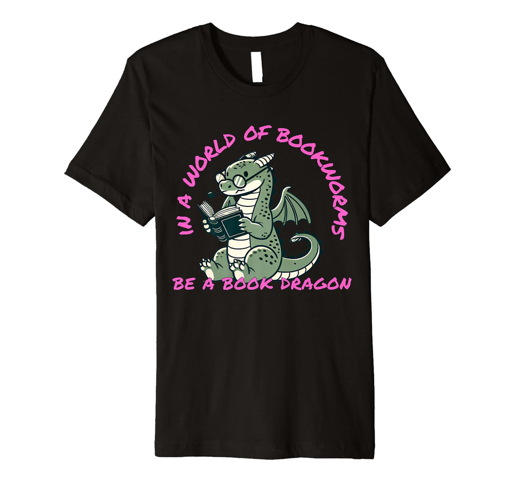 Dragon World Bookworms Be Book Dragon T-Shirt - Streetwear Style for Adults - T-Shirt, Sweatshirt, Hoodie