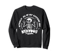 Funny Skeleton All My Systems Sweatshirt - Casual Everyday Wear for Adults - T-Shirt, Sweatshirt, Hoodie