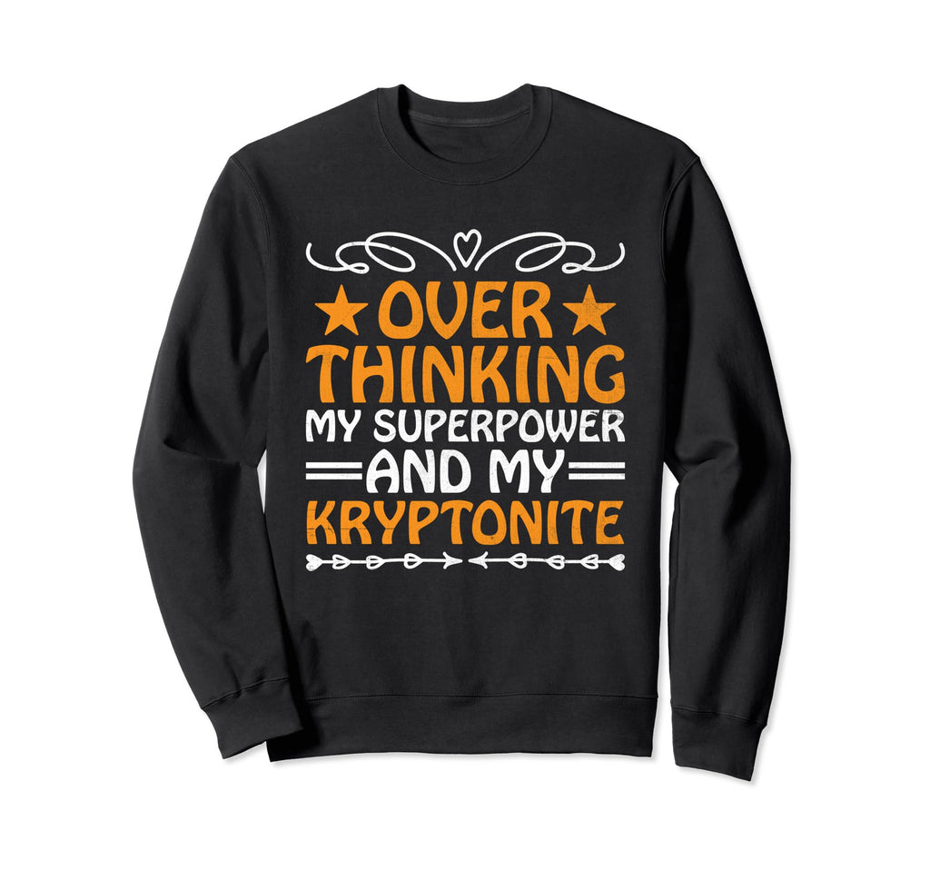 Overthinking Overthinker Funny Sweatshirt - Custom Art Print Unisex - T-Shirt, Sweatshirt, Hoodie