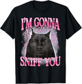I'm Gonna Sniff You Funny Humor Silly Cat Meme Graphic T-Shirt Unisex T-shirt, Sweatshirt, Hoodie, Long Sleeve Tee - T-Shirt, Sweatshirt, Hoodie