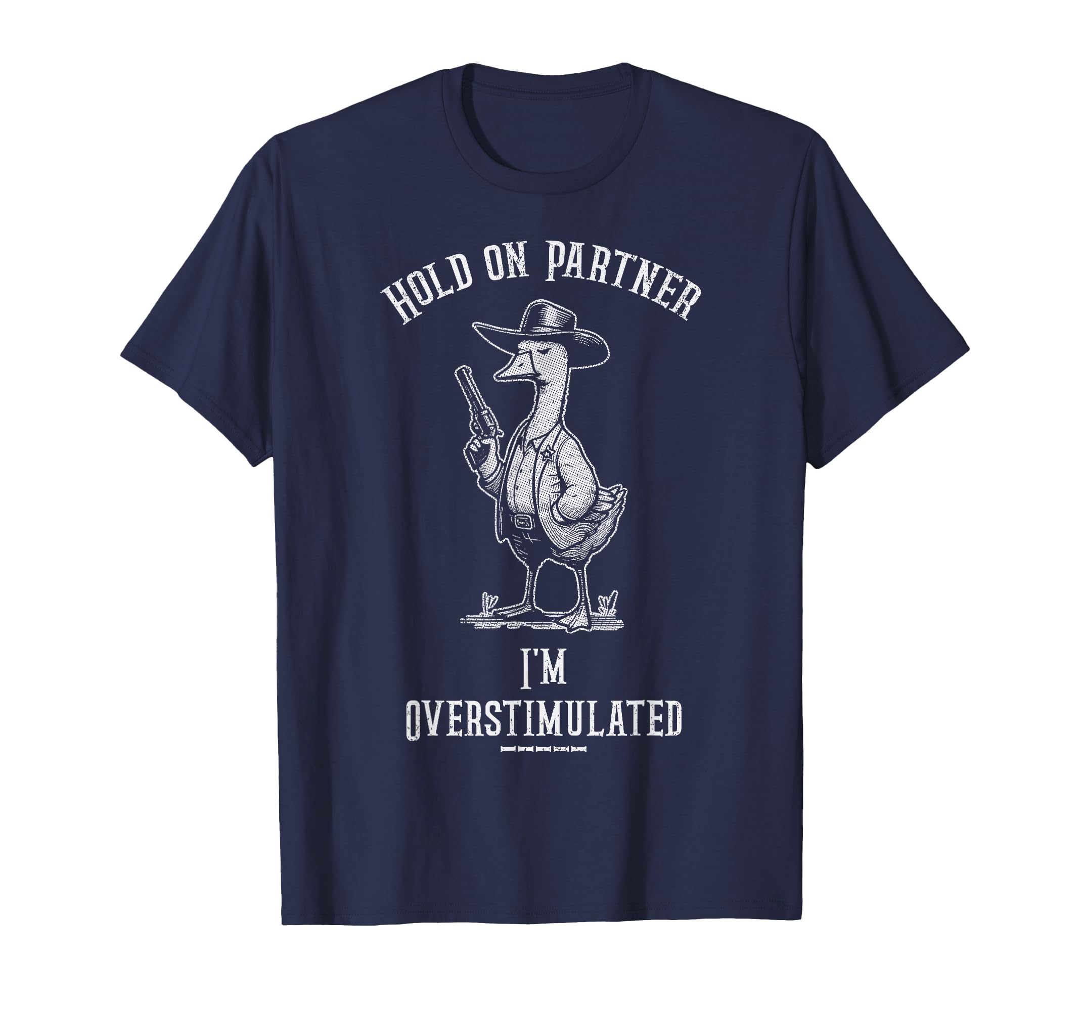 Hold Partner Im Overstimulated Funny T-Shirt - Custom Art Print Unisex - T-Shirt, Sweatshirt, Hoodie