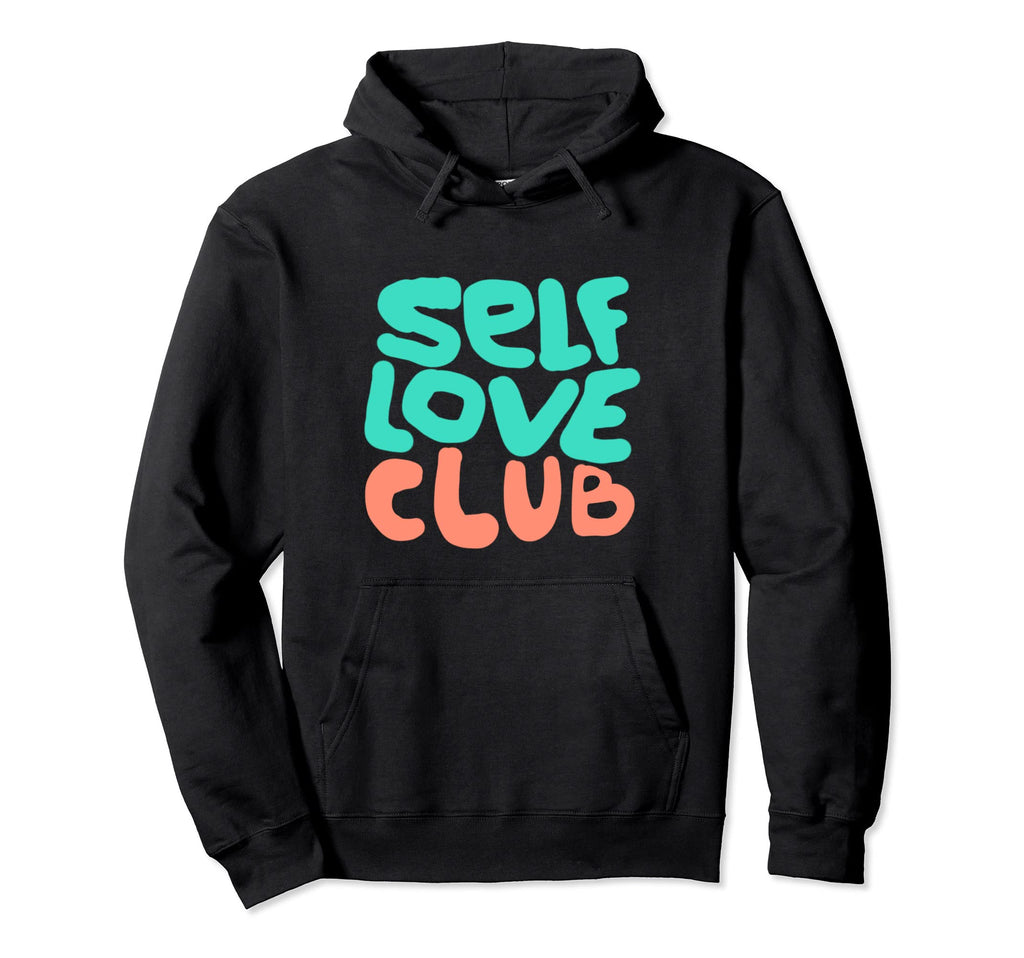 Self Love Club Lovely Message Hoodie - Fun Novelty Design for Adults - T-Shirt, Sweatshirt, Hoodie