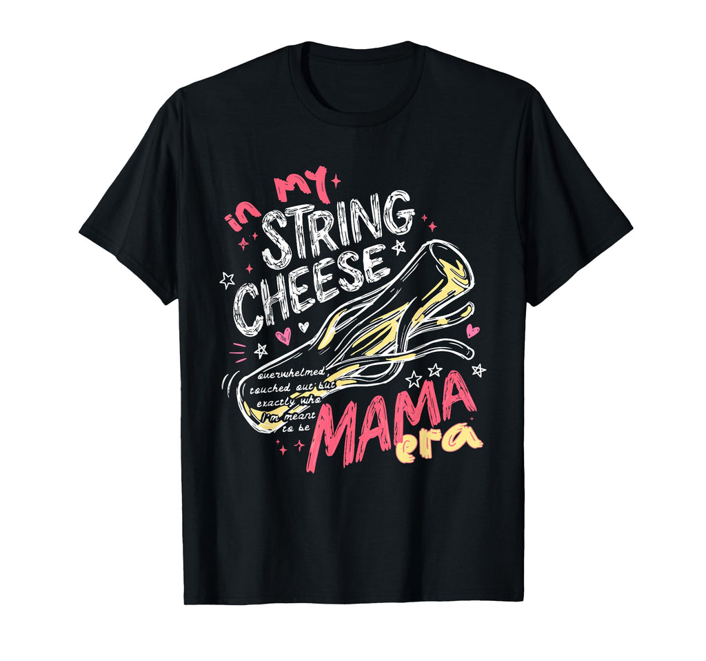 My String Cheese Era Mothers Day T-Shirt - Minimalist Print Unisex - T-Shirt, Sweatshirt, Hoodie