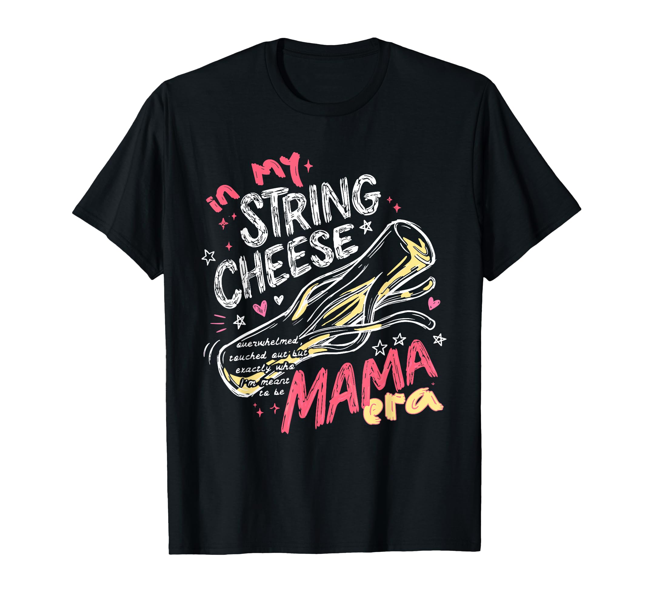 My String Cheese Era Mothers Day T-Shirt - Minimalist Print Unisex - T-Shirt, Sweatshirt, Hoodie